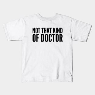 Not That Kind Of Doctor Kids T-Shirt